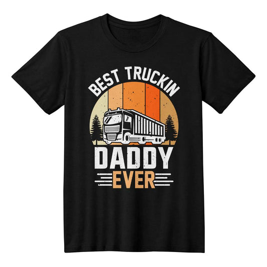 Best  Truckin Daddy Ever - Unisex T-Shirt Front Print