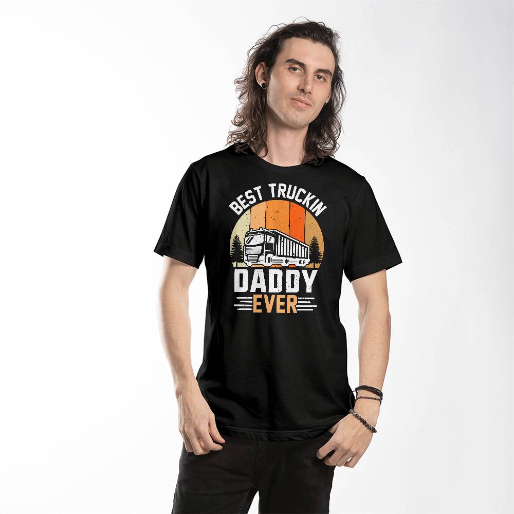 Best  Truckin Daddy Ever - Unisex T-Shirt Front Print