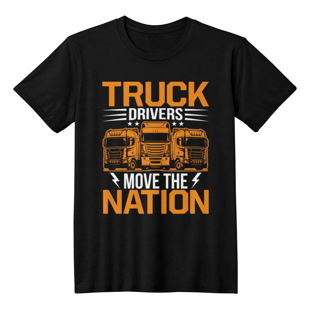 Truck Drivers Move The Nation - Unisex T-Shirt Front Print