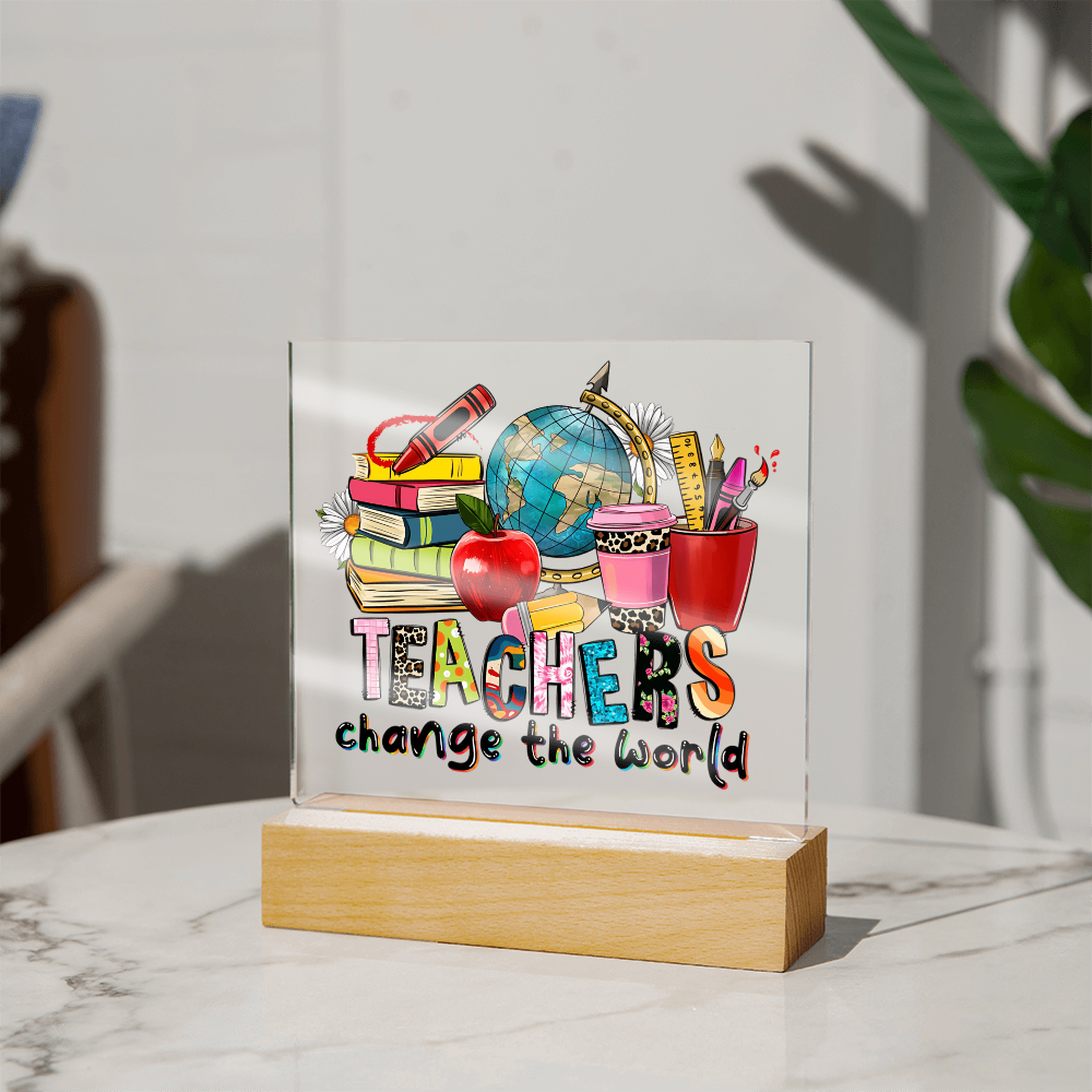 Teachers Change the World Acrylic Plaque