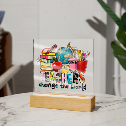 Teachers Change the World Acrylic Plaque