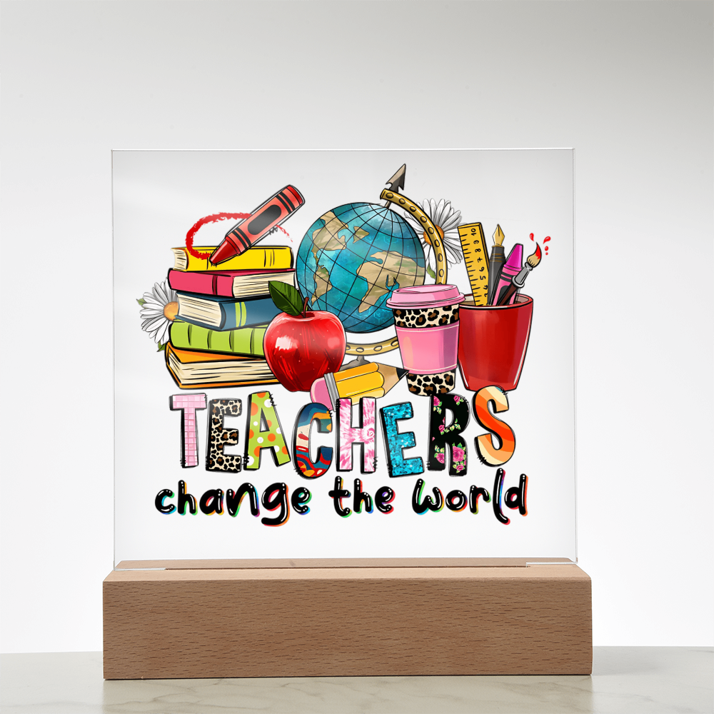 Teachers Change the World Acrylic Plaque