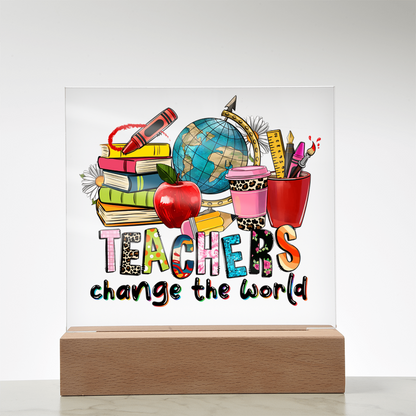 Teachers Change the World Acrylic Plaque