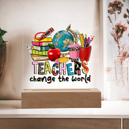Teachers Change the World Acrylic Plaque