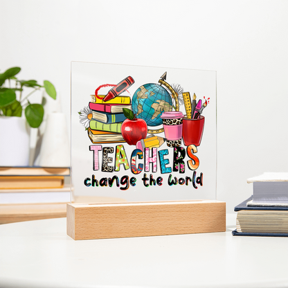 Teachers Change the World Acrylic Plaque