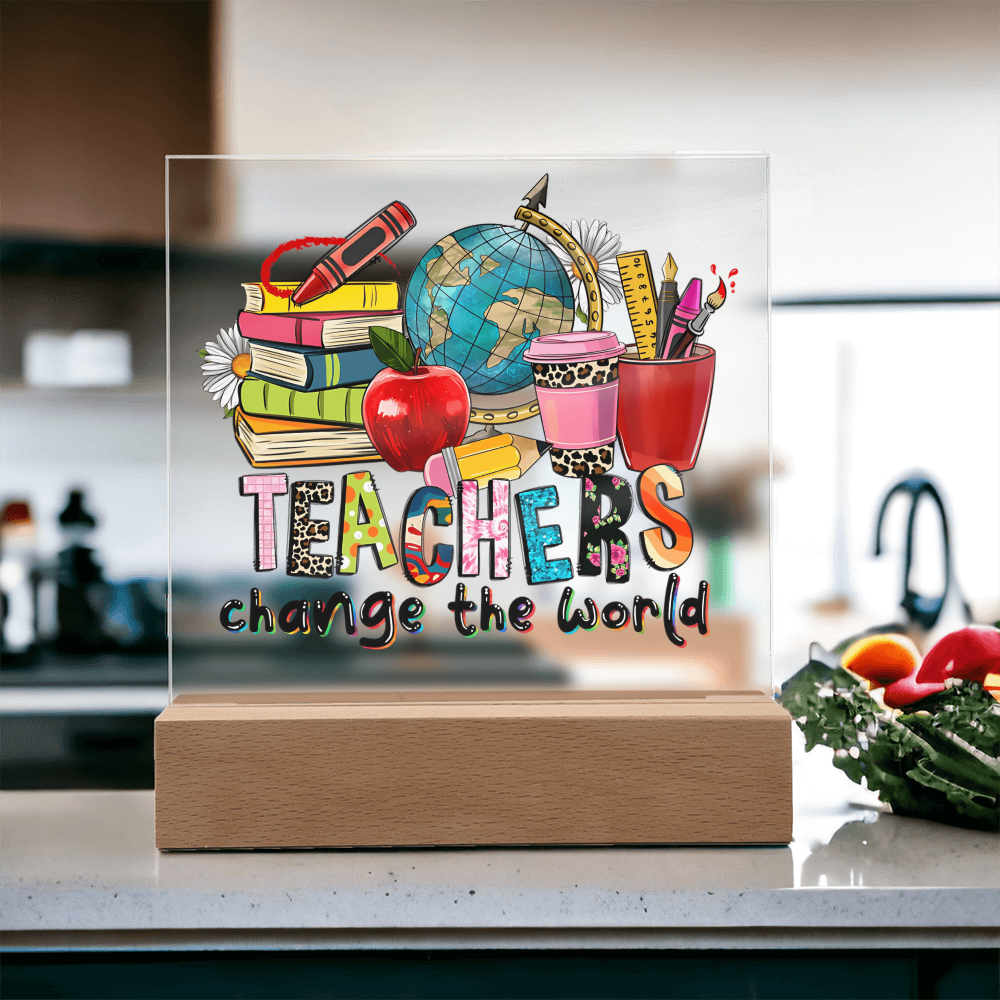 Teachers Change the World Acrylic Plaque