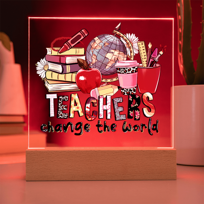 Teachers Change the World Acrylic Plaque
