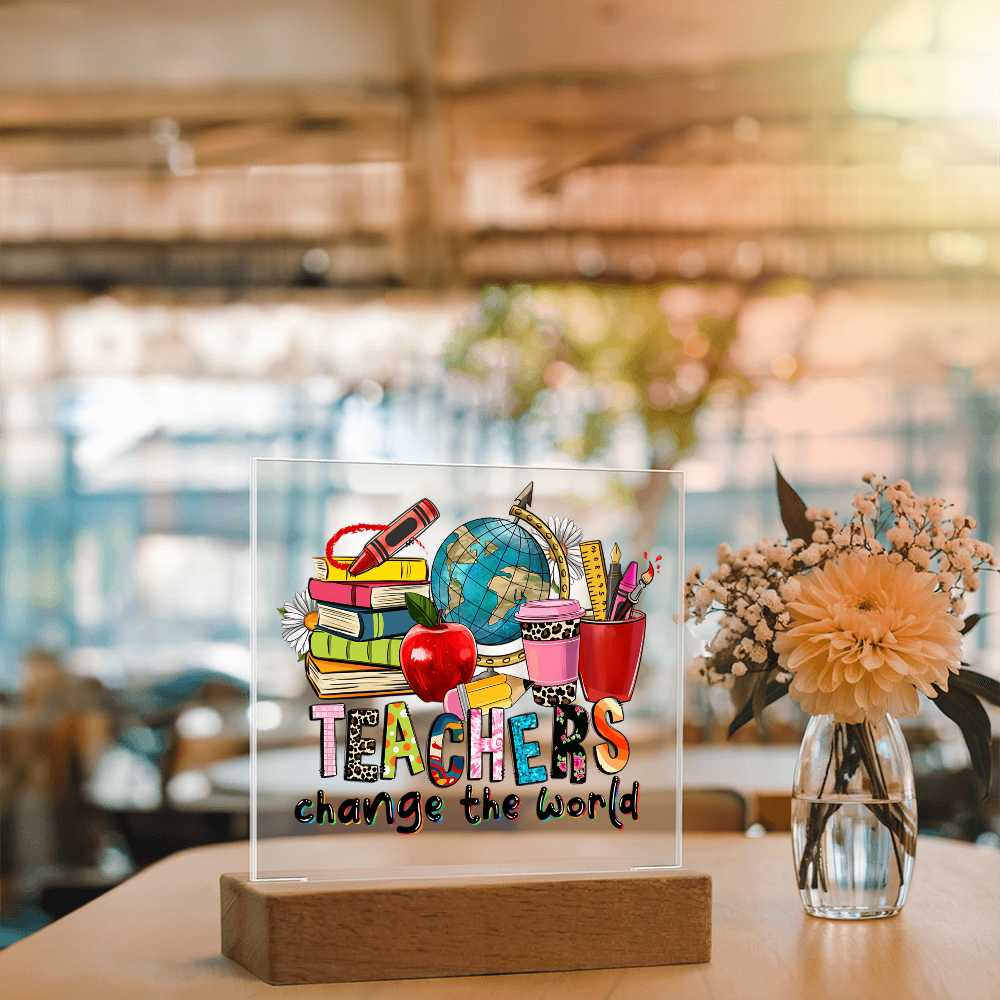 Teachers Change the World Acrylic Plaque