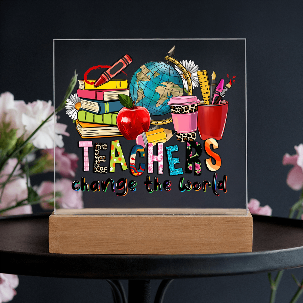 Teachers Change the World Acrylic Plaque